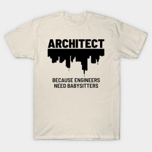 Architect Because Engineers Need Babysitters | Illustration 2 T-Shirt